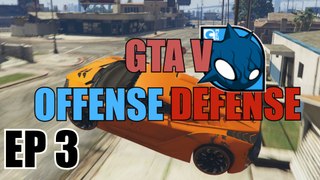 GTA V Offense Defense | EP 3