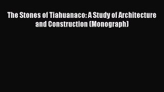 [Read book] The Stones of Tiahuanaco: A Study of Architecture and Construction (Monograph)