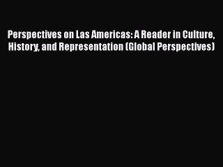 Video herunterladen: [Read book] Perspectives on Las Americas: A Reader in Culture History and Representation (Global