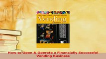PDF  How to Open  Operate a Financially Successful Vending Business Read Online