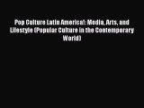[Read book] Pop Culture Latin America!: Media Arts and Lifestyle (Popular Culture in the Contemporary