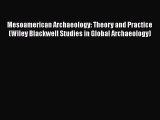 [Read book] Mesoamerican Archaeology: Theory and Practice (Wiley Blackwell Studies in Global