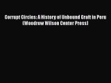 [Read book] Corrupt Circles: A History of Unbound Graft in Peru (Woodrow Wilson Center Press)