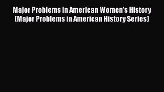 [Read book] Major Problems in American Women's History (Major Problems in American History