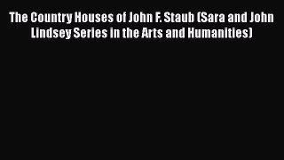[Read book] The Country Houses of John F. Staub (Sara and John Lindsey Series in the Arts and