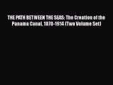 [Read book] THE PATH BETWEEN THE SEAS: The Creation of the Panama Canal 1870-1914 (Two Volume