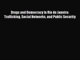 [Read book] Drugs and Democracy in Rio de Janeiro: Trafficking Social Networks and Public Security