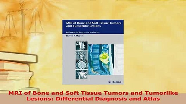 Download MRI of Bone and Soft Tissue Tumors and Tumorlike Lesions Differential Diagnosis and Atlas Read Online