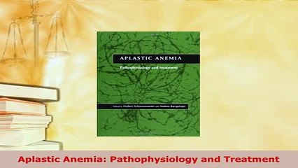 PDF  Aplastic Anemia Pathophysiology and Treatment PDF Full Ebook