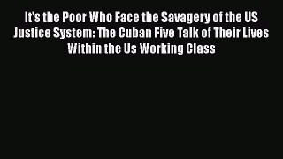 Download It's the Poor Who Face the Savagery of the US Justice System: The Cuban Five Talk