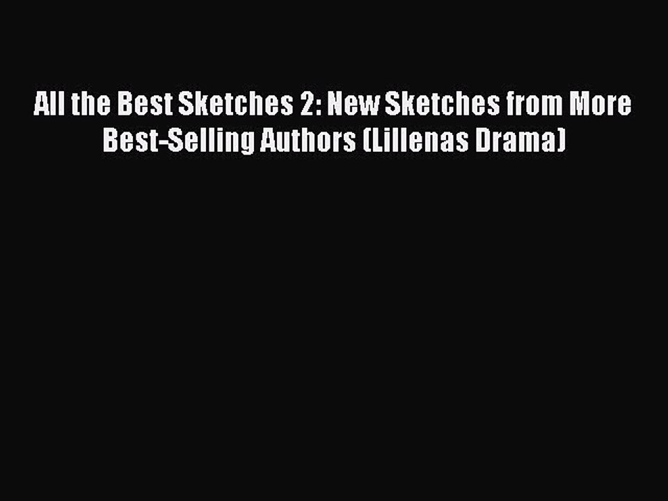 [PDF] All the Best Sketches 2: New Sketches from More Best-Selling Authors (Lillenas Drama)