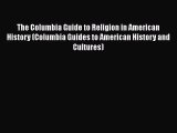 [Read book] The Columbia Guide to Religion in American History (Columbia Guides to American