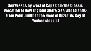 [Read book] Sou'West & by West of Cape Cod: The Classic Evocation of New England Shore Sea