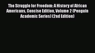 [Read book] The Struggle for Freedom: A History of African Americans Concise Edition Volume