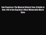 [Read book] San Francisco: The Musical History Tour: A Guide to Over 200 of the Bay Area's