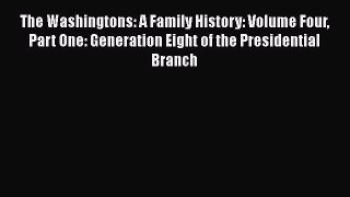 [Read book] The Washingtons: A Family History: Volume Four Part One: Generation Eight of the