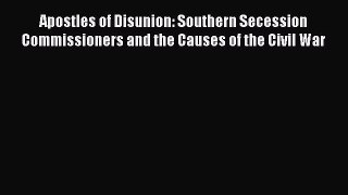 [Read book] Apostles of Disunion: Southern Secession Commissioners and the Causes of the Civil