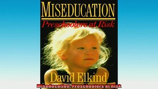 READ book  Miseducation Preschoolers at Risk Full Free