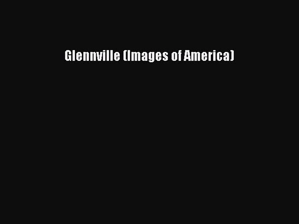 Download Glennville (Images of America)  Read Online