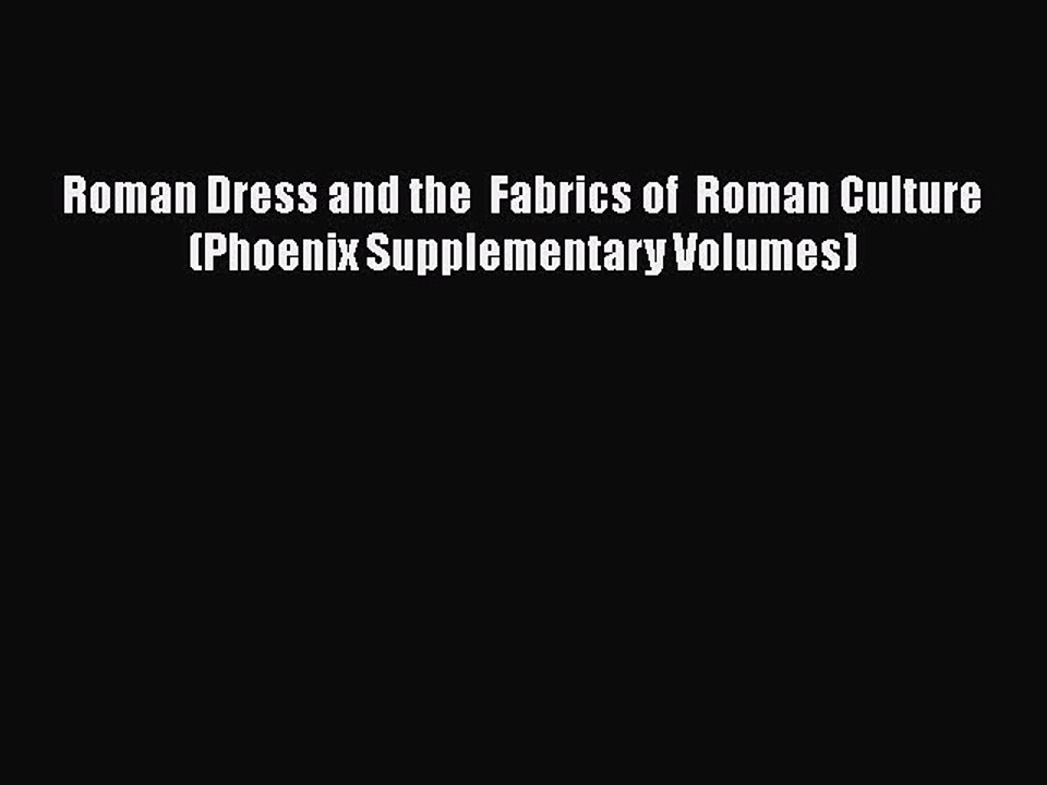 Download Roman Dress and the  Fabrics of  Roman Culture (Phoenix Supplementary Volumes)  EBook
