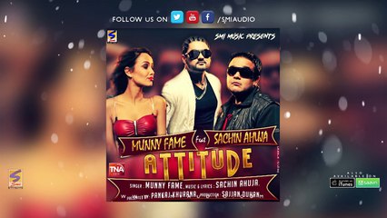Attitude -  Munny Fame feat Sachin Ahuja - Latest New Song 2016