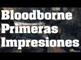 Bloodborne - Gameplay Comentado en Español - Primeras Impresiones