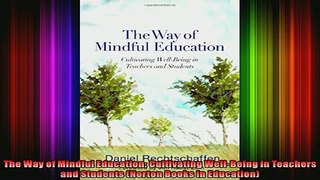 DOWNLOAD FREE Ebooks  The Way of Mindful Education Cultivating WellBeing in Teachers and Students Norton Full Ebook Online Free