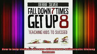 Free Full PDF Downlaod  Fall Down 7 Times Get Up 8 Teaching Kids to Succeed Full Free