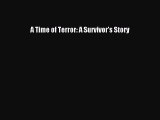 Download A Time of Terror: A Survivor's Story Free Books