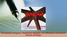 Download  Complete Kagan Vladimir KaganA Lifetime of AvantGarde Design Read Online