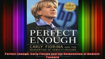 Full Free PDF Downlaod  Perfect Enough Carly Fiorina and the Reinvention of HewlettPackard Full EBook