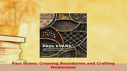 PDF  Paul Evans Crossing Boundaries and Crafting Modernism Download Online