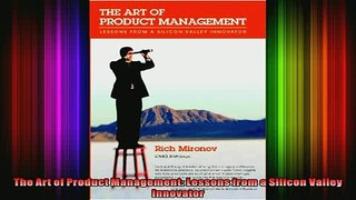 READ book  The Art of Product Management Lessons from a Silicon Valley Innovator Full EBook