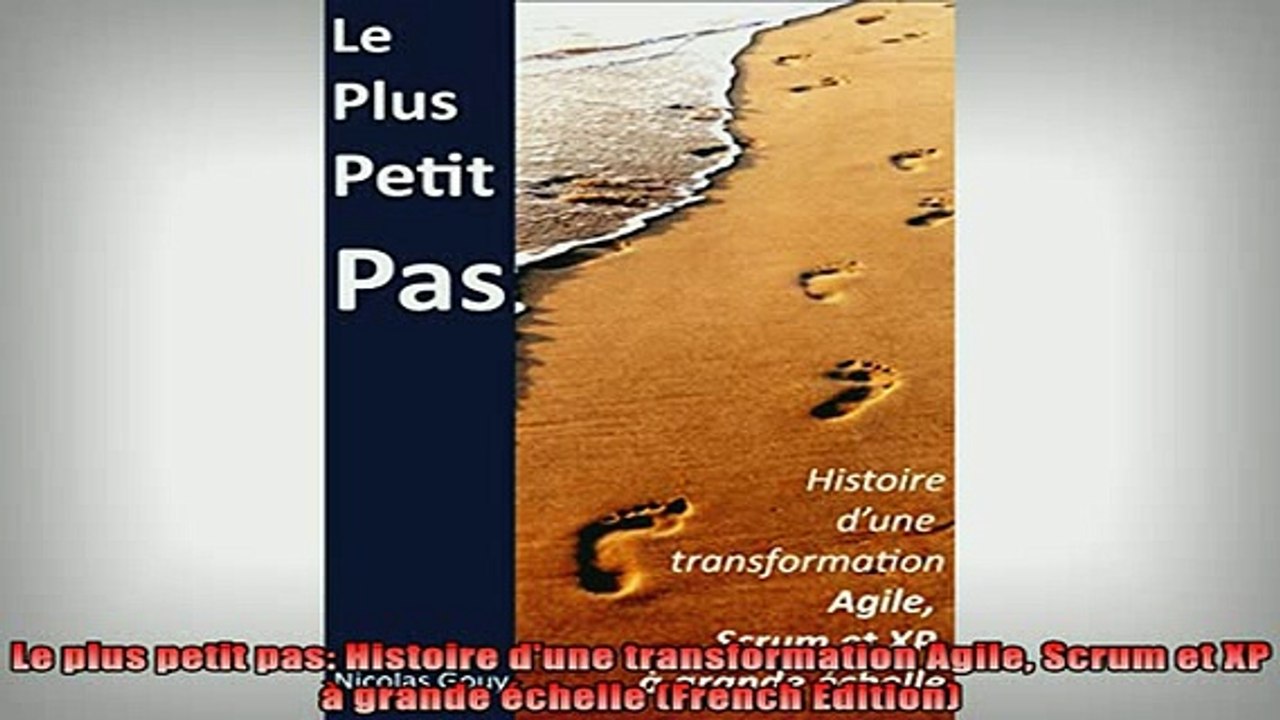 READ book  Le plus petit pas Histoire dune transformation Agile Scrum et XP à grande échelle Online Free