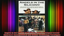 READ book  Angels in the Silicon How Silicon Valley Changed Forever Americas Sociopolitical and Full EBook
