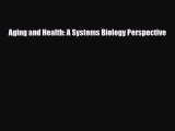 [PDF] Aging and Health: A Systems Biology Perspective Download Full Ebook