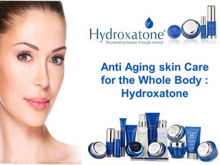 Hydroxatone Anti Aging skin Care for the Whole Body