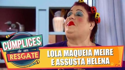 Lola maqueia Meire, que assusta Helena