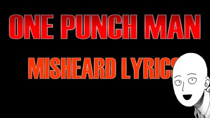ONE PUNCH MAN OP - Misheard Anime Lyrics