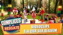 Videoclipe `Ela Quer Ser Alguém`