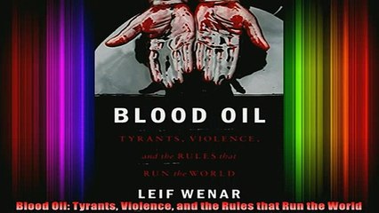 READ book  Blood Oil Tyrants Violence and the Rules that Run the World Full Free