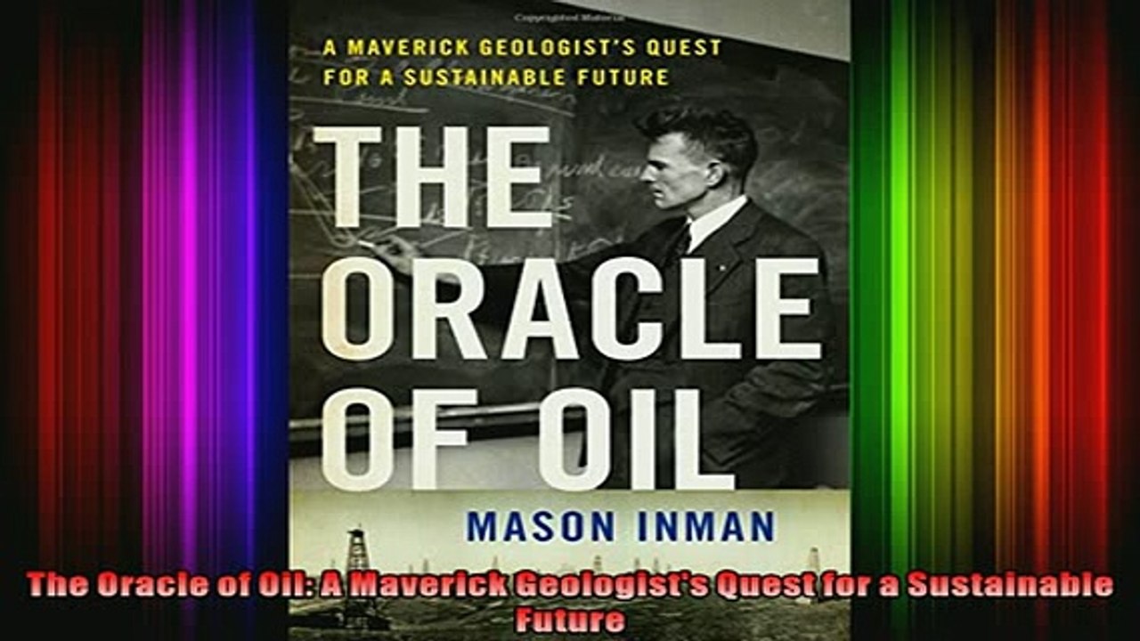FREE EBOOK ONLINE  The Oracle of Oil A Maverick Geologists Quest for a Sustainable Future Free Online