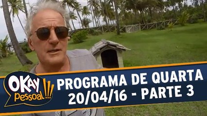 Okay Pessoal 20.04.16 - Quarta - Parte 3