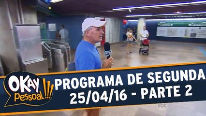 Okay Pessoal!!! 25.04.16 - Segunda - Parte 2