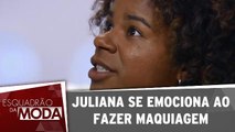Juliana se emociona ao fazer maquiagem com Vanessa Rozan!