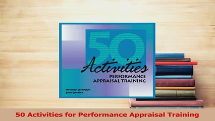 PDF  50 Activities for Performance Appraisal Training Read Online