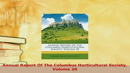Download  Annual Report Of The Columbus Horticultural Society Volume 20 Free Books