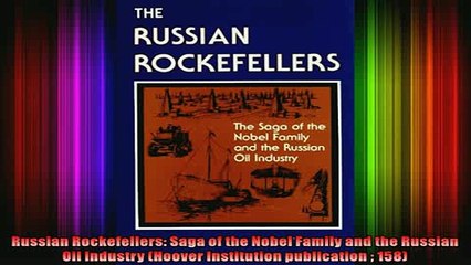 Downlaod Full PDF Free  Russian Rockefellers Saga of the Nobel Family and the Russian Oil Industry Hoover Online Free