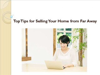 Top Tips for Selling Your Home from Far Away