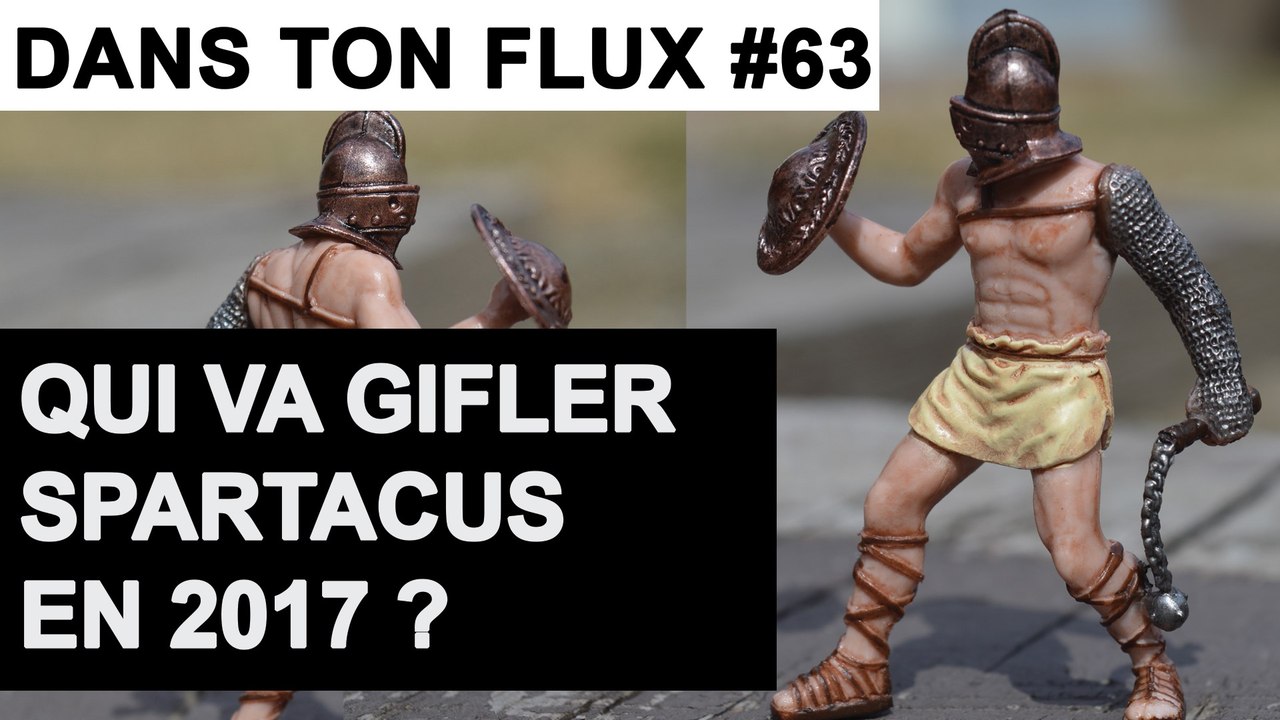 Qui va gifler Spartacus en 2017 ? #DansTonFlux 63